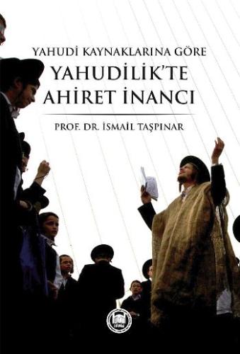 Yahudi Kaynaklarına Göre Yahudilik'te Ahiret İnancı İsmail Taşpınar