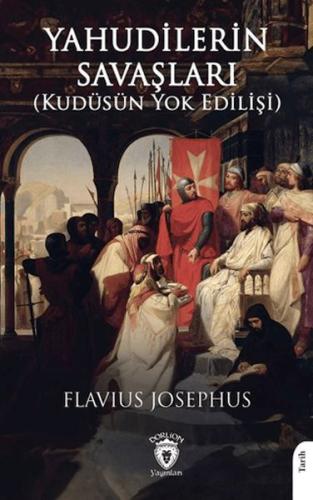 Yahudilerin Savaşları (Kudüsün Yok Edilişi) Flavius Josephus