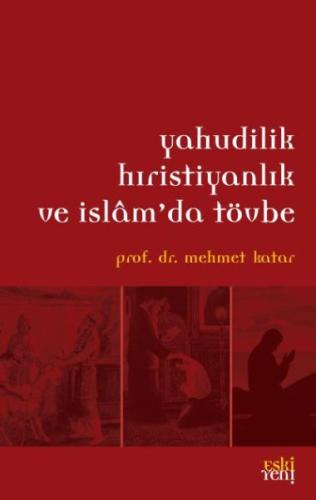 Yahudilik Hıristiyanlık ve İslamda Tövbe %15 indirimli Mehmet Katar