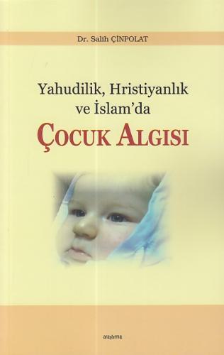 Yahudilik Hristiyanlık ve İslam’da Çocuk Algısı %20 indirimli Salih Çi