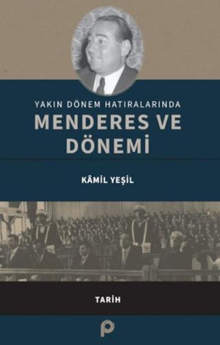 Yakın Dönem Hatıralarında Menderes ve Dönemi Kamil Yeşil