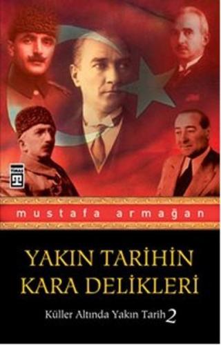 Yakın Tarihin Kara Delikleri / Küller Altında Yakın Tarih 2 Mustafa Ar