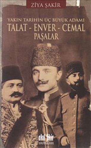 Yakın Tarihin Üç Büyük Adamı Talat - Enver - Cemal Paşalar %12 indirim