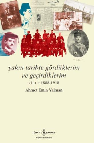 Yakın Tarihte Gördüklerim Ve Geçirdiklerim – Cilt I:1888-1918 %31 indi