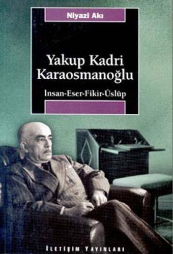 Yakup Kadri Karaosmanoğlu; İnsan-eser-fikir-üslup Niyazi Akı