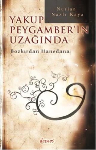 Yakup Peygamber'in Uzağında Bozkırdan Hanedana %12 indirimli Nurlan Na