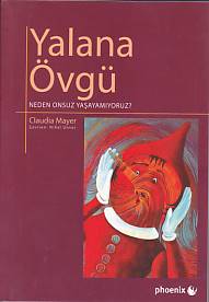 Yalana Övgü - Neden Onsuz Yaşayamıyoruz Claudia Mayer