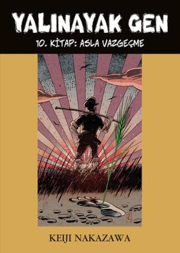 Yalınayak Gen 10. Kitap - Asla Vazgeçme %12 indirimli Keiji Nakazawa