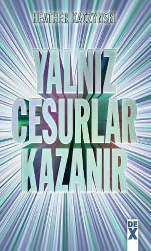 Yalnız Cesurlar Kazanır Heather Kaczynski