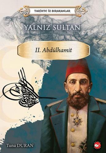 Yalnız Sultan - Tarihte İz Bırakanlar %23 indirimli Tuna Duran