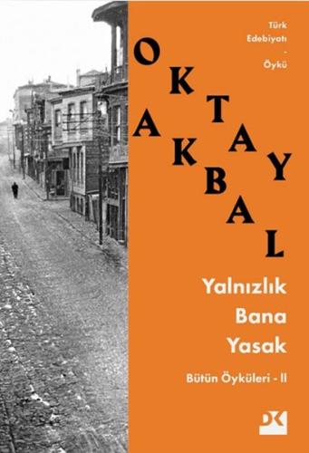 Yalnızlık Bana Yasak - Bütün Öyküleri 2 %10 indirimli Oktay Akbal