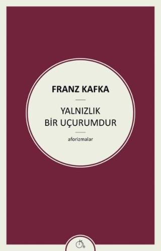 Yalnızlık Bir Uçurumdur Franz Kafka