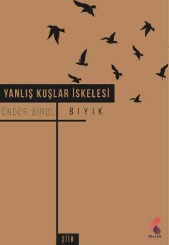 Yanlış Kuşlar İskelesi Önder Birol Bıyık