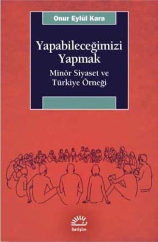 Yapabileceğimizi Yapmak - Minör Siyaset ve Türkiye Örneği %10 indiriml