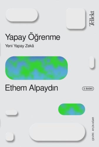 Yapay Öğrenme: Yeni Yapay Zeka %13 indirimli Ethem Alpaydın