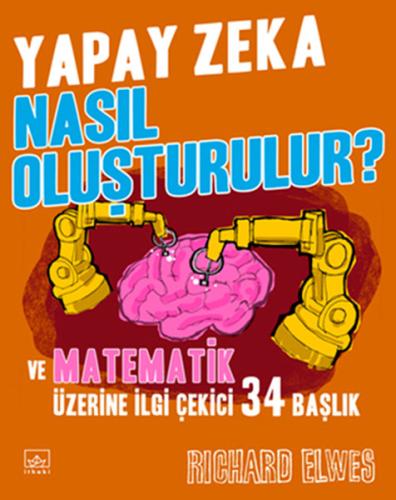 Yapay Zeka Nasıl Oluşturulur? Ve Matematik Üzerine İlgi Çekici 34 Başl