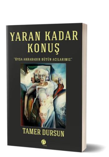 Yaran Kadar Konuş - Oysa Akrabadır Bütün Acılarımız %22 indirimli Tame