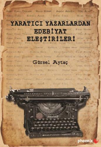 Yaratıcı Yazarlardan Edebiyat Eleştirileri Gürsel Aytaç