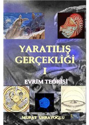 Yaratılış Gerçekliği -I / Evrim Teorisi Murat Uhrayoğlu