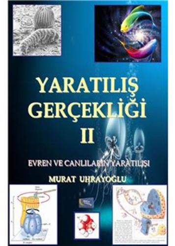 Yaratılış Gerçekliği -II / Evren ve Canlıların Yaratılışı Murat Uhrayo