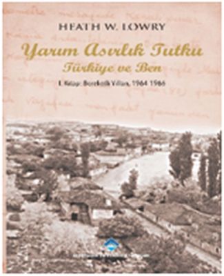 Yarım Asırlık Tutku Türkiye ve Ben 1. Kitap: Bereketli Yılları 1964-19