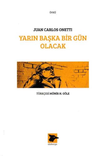 Yarın Başka Bir Gün Olacak - Juan Carlos Onetti Juan Carlos Onetti