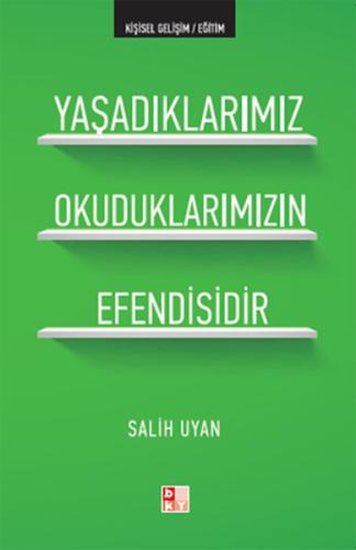 Yaşadıklarımız Okuduklarımızın Efendisidir %22 indirimli Salih Uyan