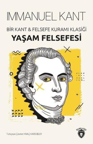 Yaşam Felsefesi - Bir Kant ve Felsefe Kuramı Klasiği %25 indirimli İmm