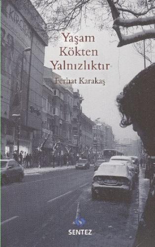 Yaşam Kökten Yalnızlıktır %10 indirimli Ferhat Karakaş