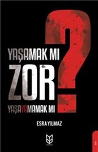 Yaşamak Mı Zor? Yaşayamamak Mı? Esra Yılmaz