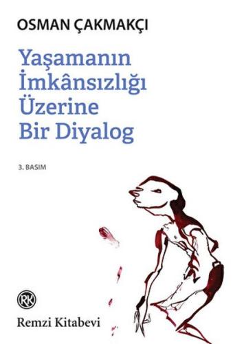 Yaşamanın İmkansızlığı Üzerine Bir Diyalog %13 indirimli Osman Çakmakç