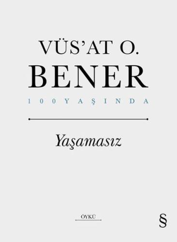 Yaşamasız (Ciltli) %10 indirimli Vüs’at O. Bener