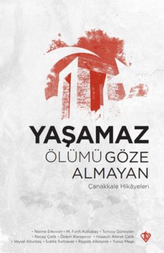 Yaşamaz Ölümü Göze Almayan Çanakkale Hikayeleri %13 indirimli Kolektif