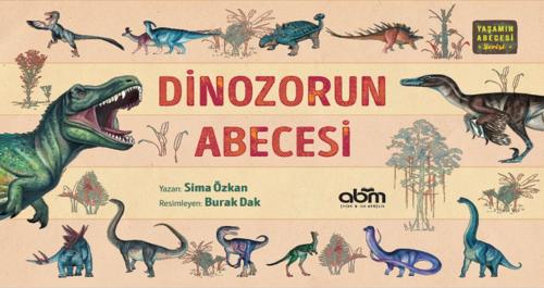 Yaşamın Abecesi Serisi - Dinozorun Abecesi (Ciltli) Sima Özkan