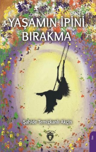 Yaşamın İpini Bırakma %25 indirimli Şahide Temizkanlı Akçin