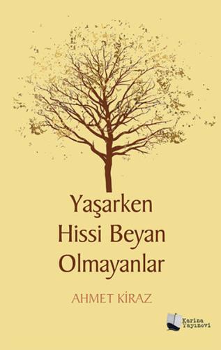 Yaşarken Hissi Beyan Olmayanlar %13 indirimli Ahmet Kiraz