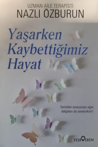 Yaşarken Kaybettiğimiz Hayat %20 indirimli Nazlı Özburun