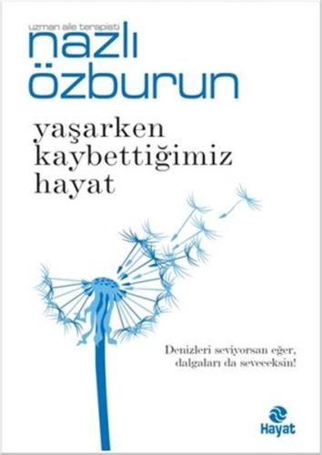 Yaşarken Kaybettiğimiz Hayat %20 indirimli Nazlı Özburun