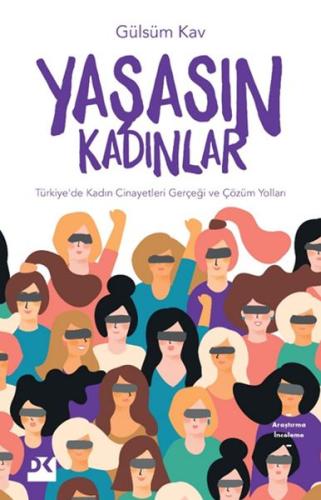 Yaşasın Kadınlar - Türkiye'de Kadın Cinayetleri Gerçeği ve Çözüm Yolla