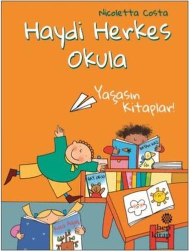 Yaşasın Kitaplar! - Haydi Herkes Okula %16 indirimli Nicoletta Costa