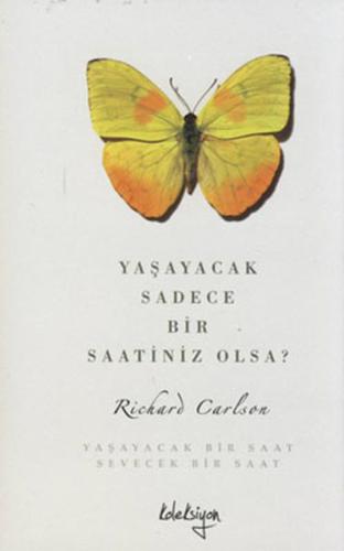 Yaşayacak Sadece Bir Saatiniz Olsa? Richard Carlson