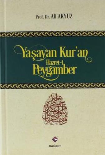 Yaşayan Kur'an Hazret-i Peygamber (Ciltli) %20 indirimli Ali Akyüz