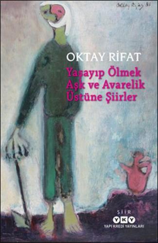 Yaşayıp Ölmek Aşk Ve Avarelik Üstüne Şiirler %18 indirimli Oktay Rifat