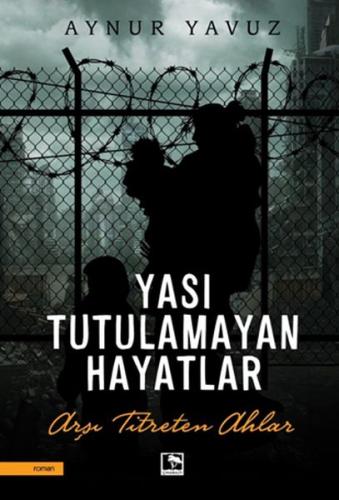 Yası Tutulamayan Hayatlar %25 indirimli Aynur Yavuz