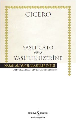 Yaşlı Cato veya Yaşlılık Üzerine - Hasan Ali Yücel Klasikleri (Ciltli)