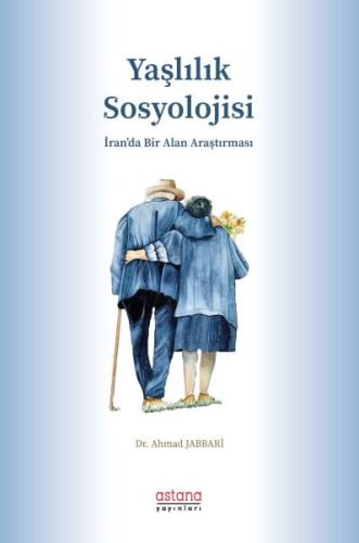 Yaşlılık Sosyolojisi - İran’da Bir Alan Araştırması %3 indirimli Ahmad