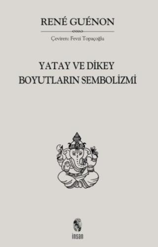 Yatay ve Dikey Boyutların Sembolizmi %18 indirimli Rene Guenon