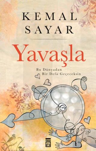 Yavaşla! / Bu Dünyadan Bir Defa Geçeceksin Kemal Sayar