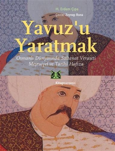 Yavuz’u Yaratmak %13 indirimli H. Erdem Çıpa