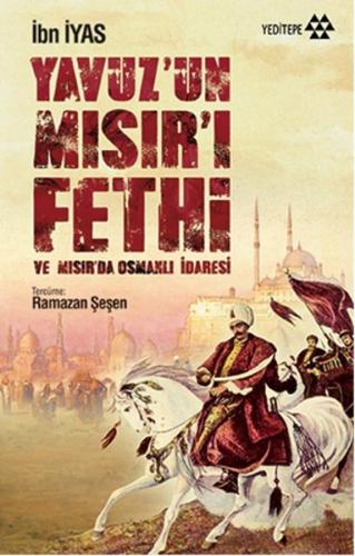 Yavuz’un Mısır’ı Fethi ve Mısır’da Osmanlı İdaresi %14 indirimli İbn İ